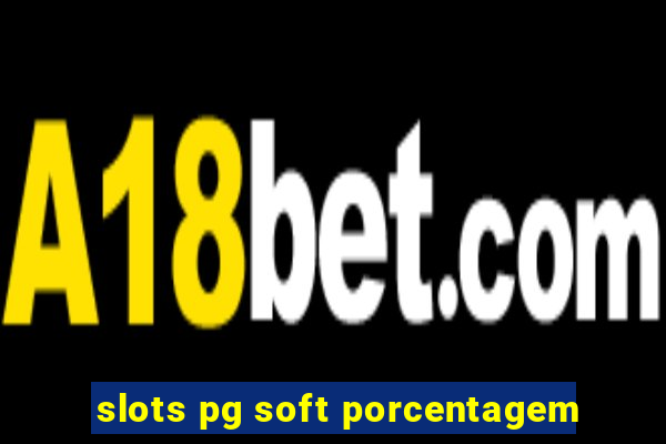 slots pg soft porcentagem